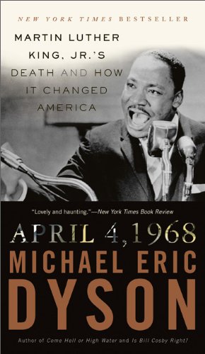 Michael Eric Dyson/April 4, 1968@Martin Luther King, Jr.'s Death and How It Change